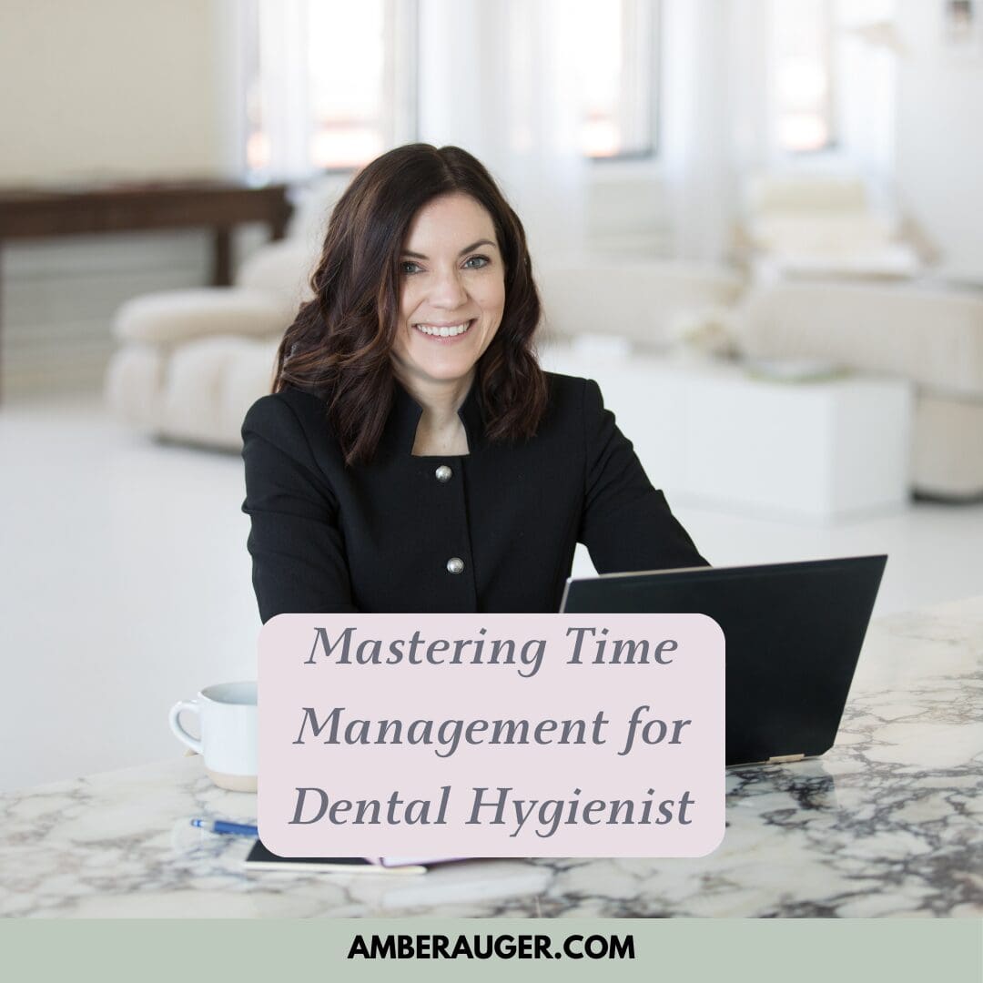 mastering time management dental hygienist